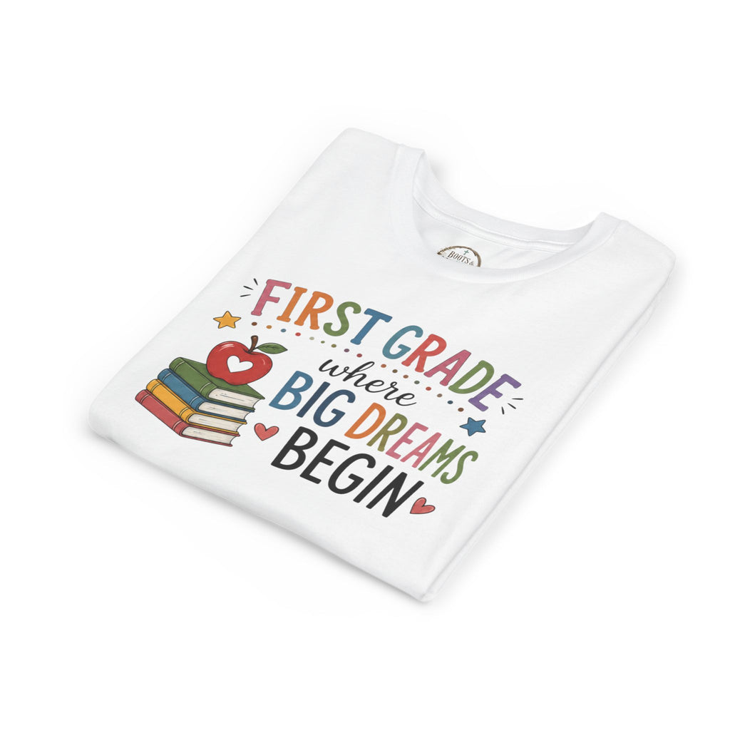 First Grade Where Big Dreams Begin Graphic T-Shirt — Back to School Kids Shirt
