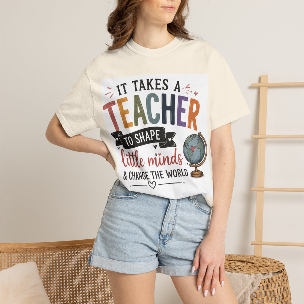 Teacher Appreciation T-Shirt — "It Takes a Teacher to Shape Little Minds & Change the World"