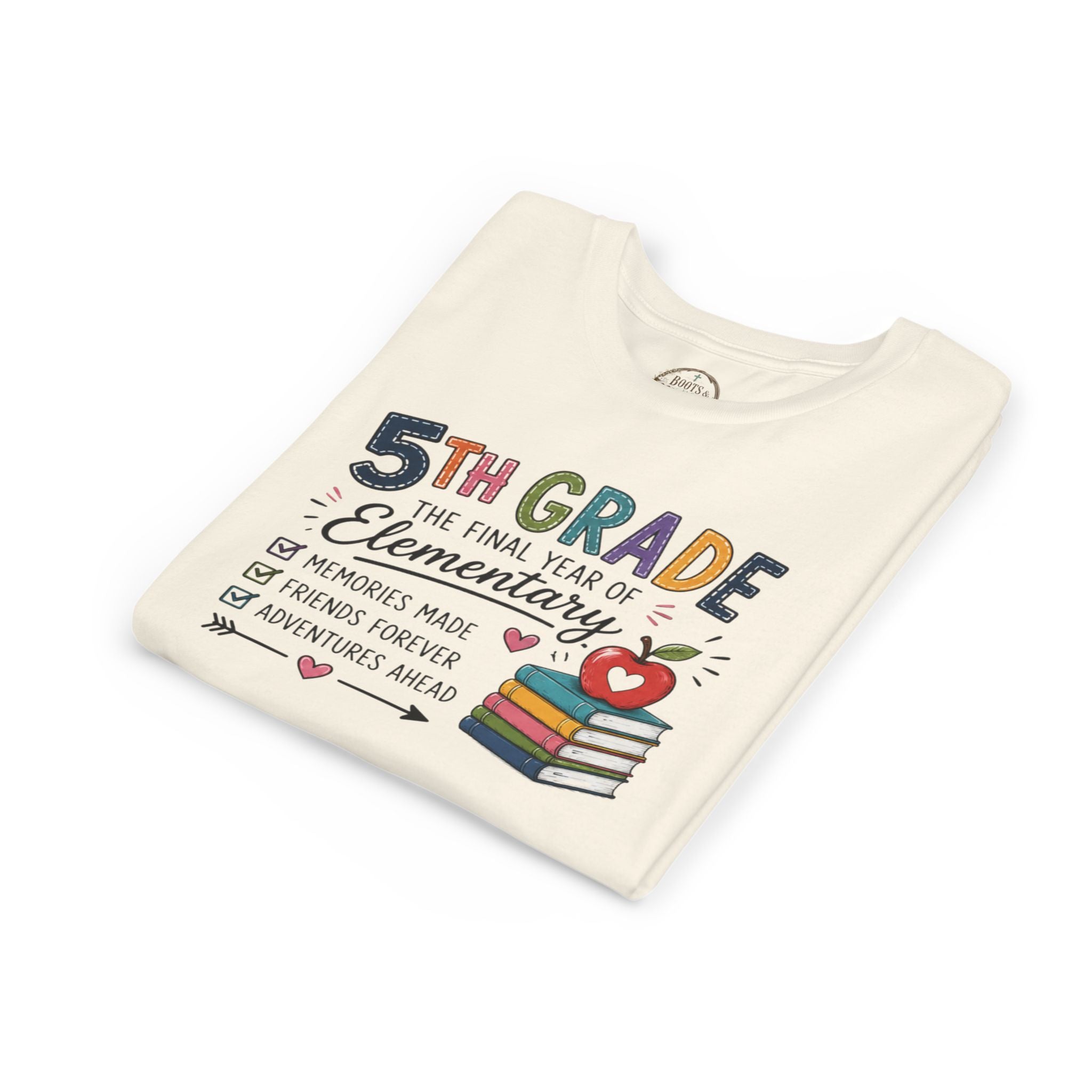 5th Grade The Final Year of Elementary Graphic T-Shirt — Memories Made, Friends Forever