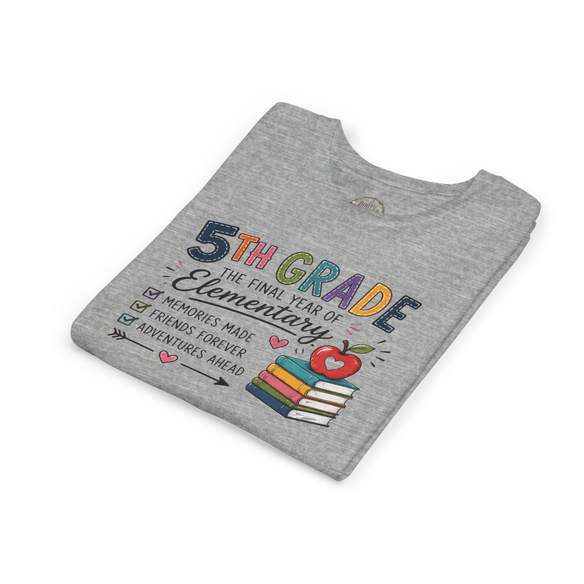 5th Grade The Final Year of Elementary Graphic T-Shirt — Memories Made, Friends Forever