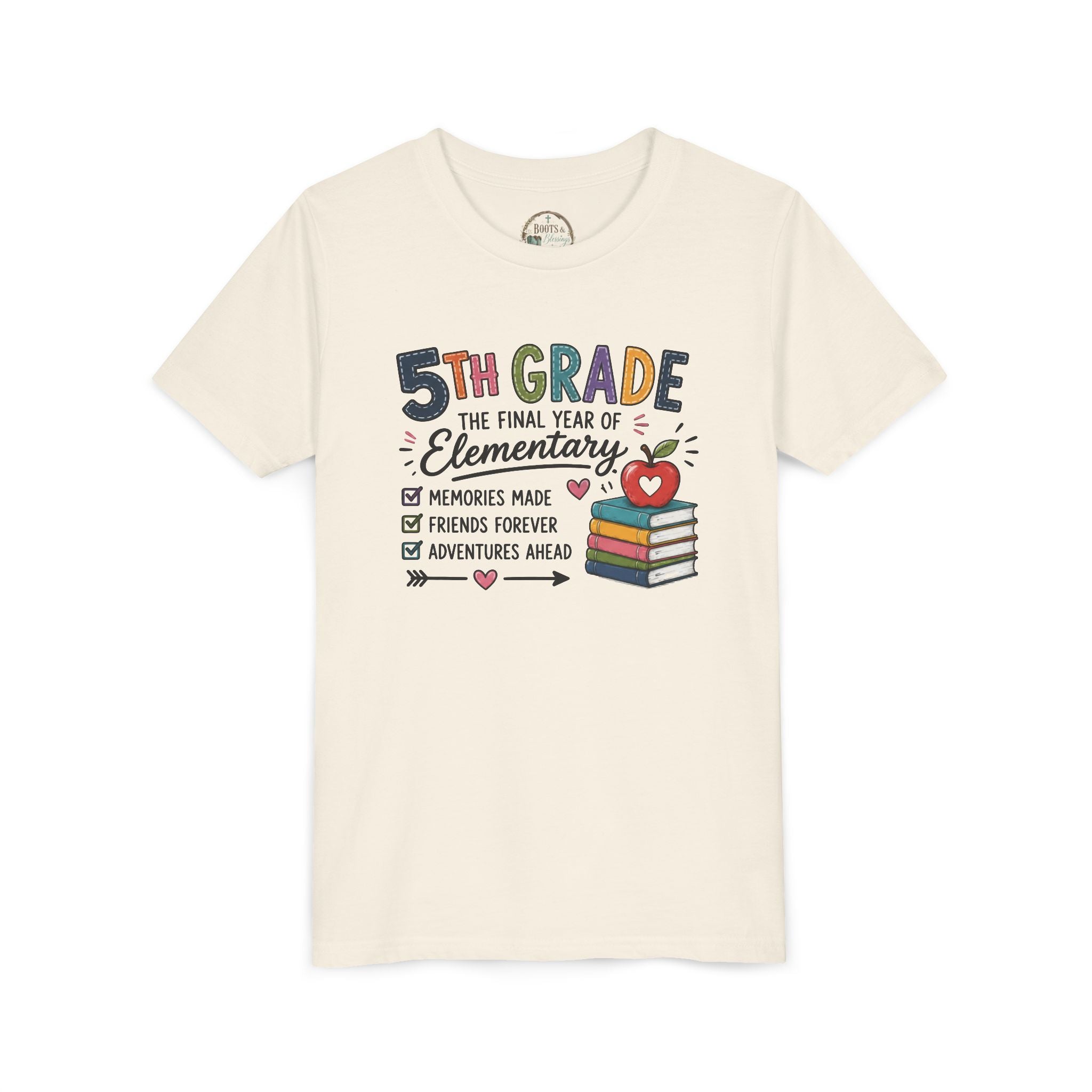 5th Grade The Final Year of Elementary Graphic T-Shirt — Memories Made, Friends Forever