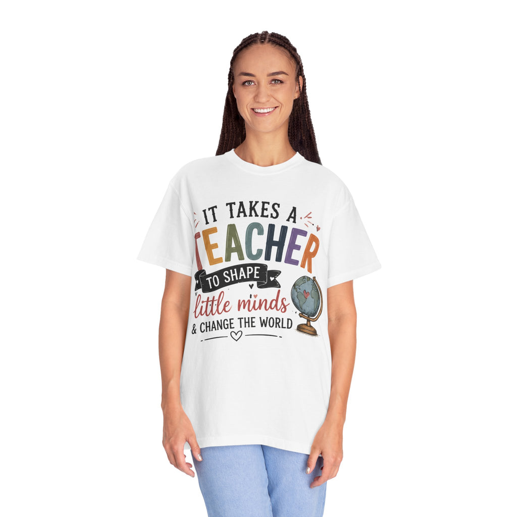 Teacher Appreciation T-Shirt — "It Takes a Teacher to Shape Little Minds & Change the World"