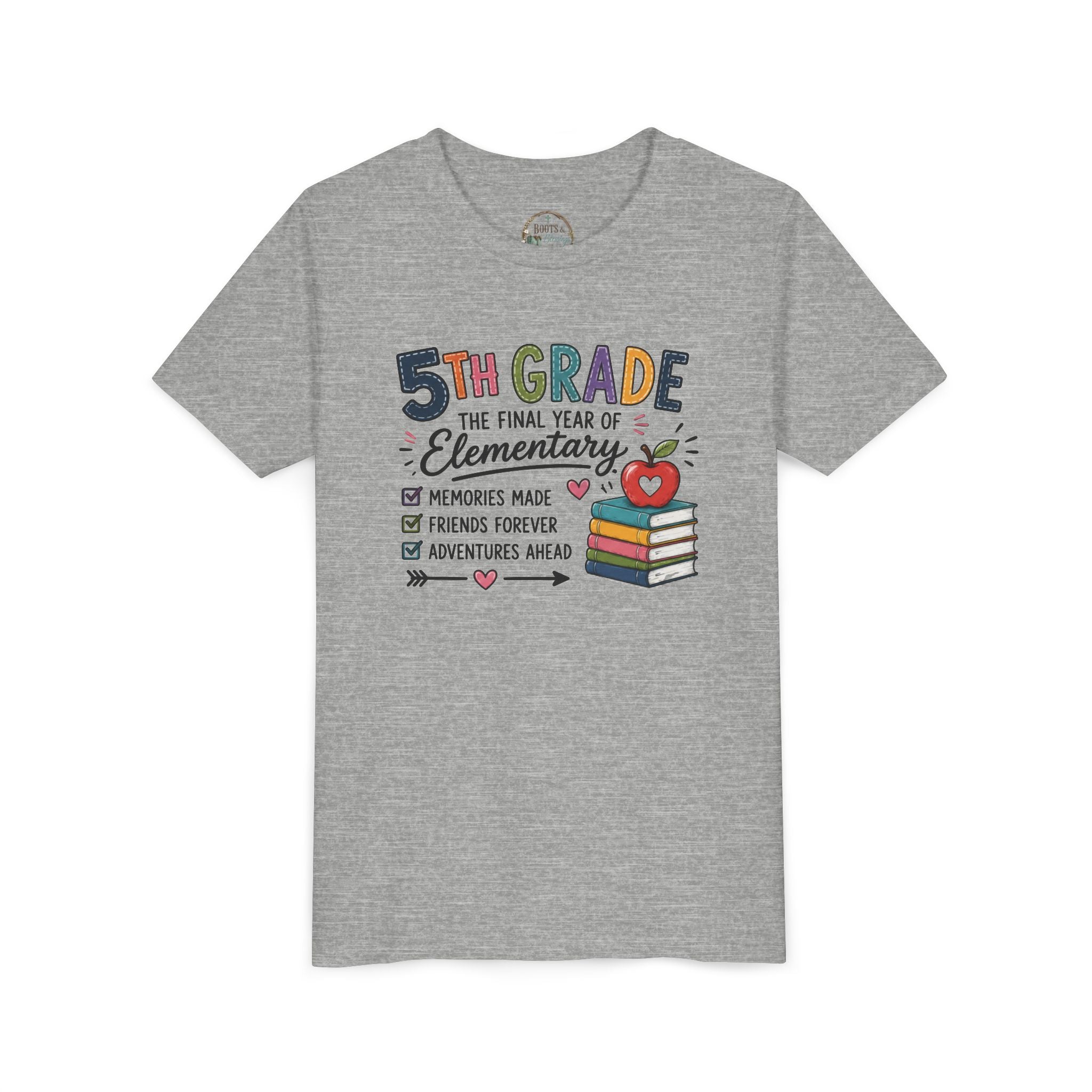 5th Grade The Final Year of Elementary Graphic T-Shirt — Memories Made, Friends Forever