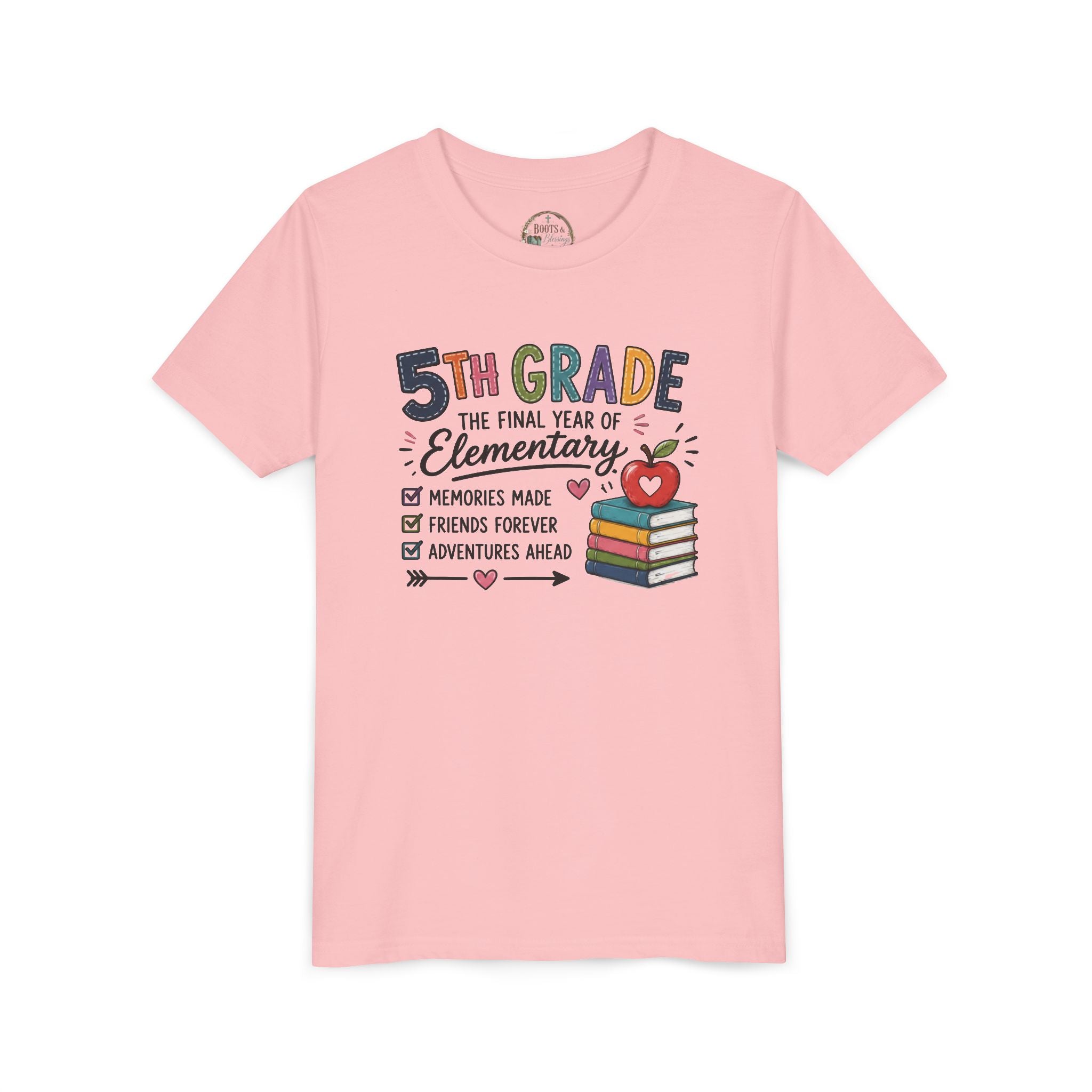 5th Grade The Final Year of Elementary Graphic T-Shirt — Memories Made, Friends Forever